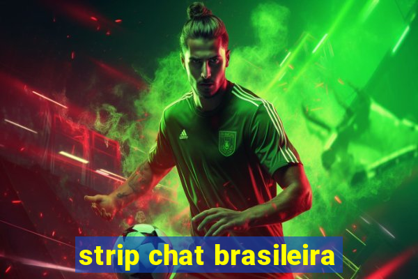 strip chat brasileira